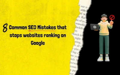 8 Common SEO Mistakes that stops websites ranking on Google