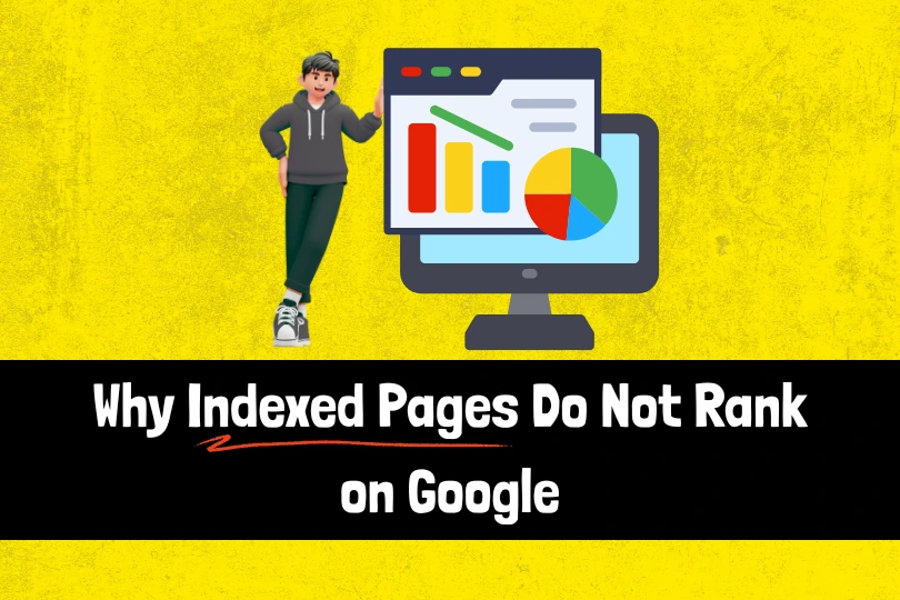 Why Indexed Pages Do Not Rank on Google